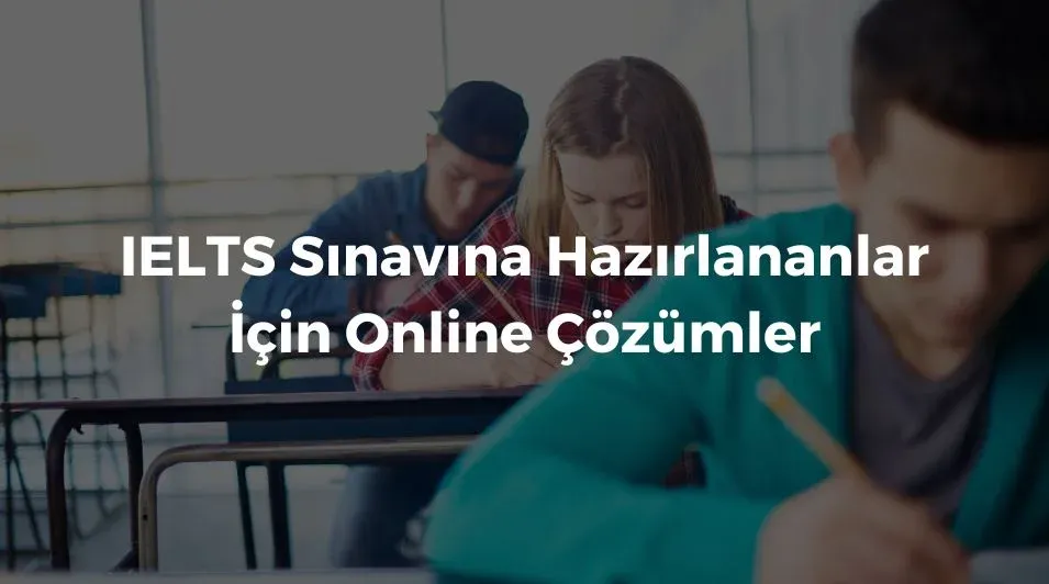 IELTS online hazırlık, IELTS sınavı, online İngilizce