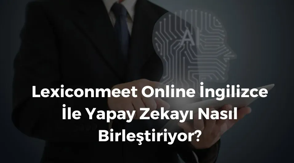 Lexiconmeet, online ingilizce, yapay zeka ile İngilizce