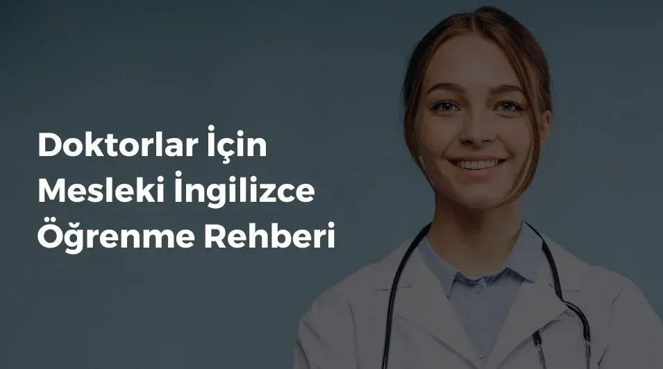 doktorlar için İngilizce dersi, mesleki İngilizce, iş İngilizcesi, doktorlar için İngilizce kursu