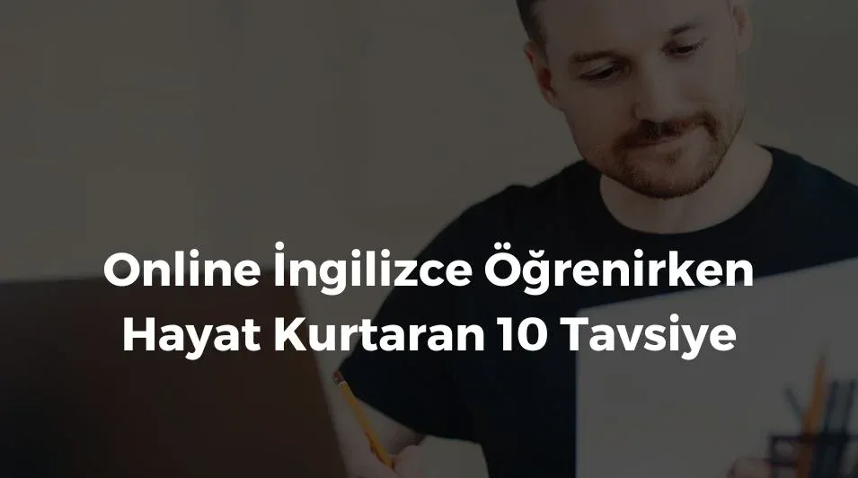 Online İngilizce öğrenmenizi sağlayacak tavsiyeler